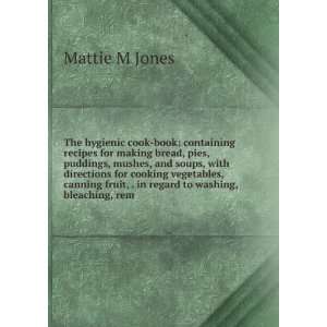   fruit, . in regard to washing, bleaching, rem Mattie M Jones Books
