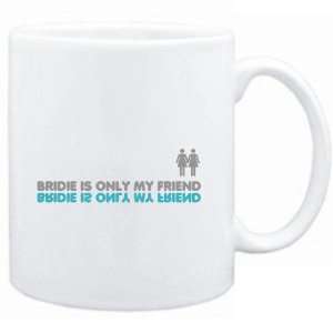  Mug White  Bridie is only my friend  Female Names 