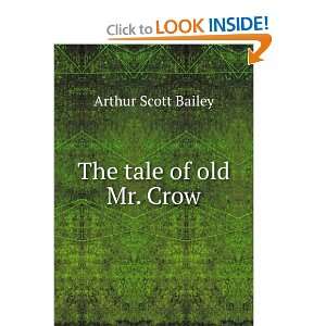  The tale of old Mr. Crow Arthur Scott Bailey Books