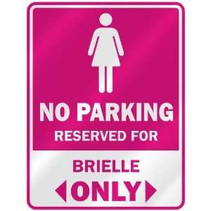  NO PARKING  RESERVED FOR BRIELLE ONLY  PARKING SIGN NAME 