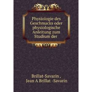   zum Studium der . Jean A Brillat  Savarin Brillat Savarin  Books
