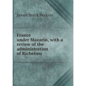  France under Mazarin, with a review of the administration 