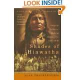 Shades of Hiawatha Staging Indians, Making Americans, 1880 1930 by 