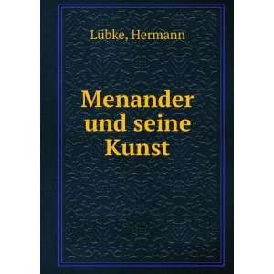  Menander und seine Kunst Hermann LÃ¼bke Books