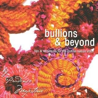 Bullions & Beyond Tips and Techniques for the Crochet Bullion Stitch