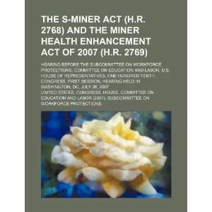  The S MINER Act (H.R. 2768) and the Miner Health 