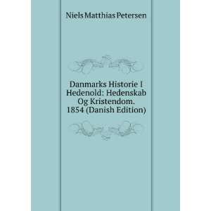   Og Kristendom. 1854 (Danish Edition) Niels Matthias Petersen Books