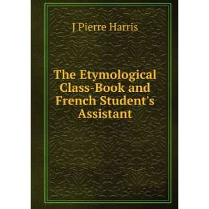   Class Book and French Students Assistant J Pierre Harris Books