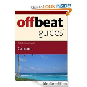 Cancún Travel Guide Offbeat Guides  Kindle Store