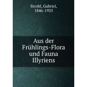    Flora und Fauna Illyriens Gabriel, 1846 1925 Strobl Books