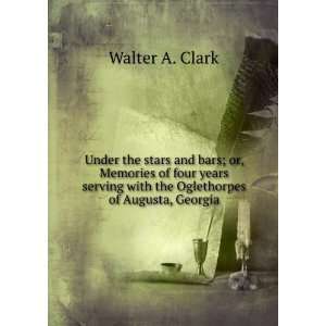   with the Oglethorpes of Augusta, Georgia Walter A. Clark Books