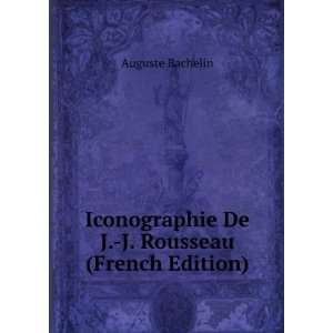   De J. J. Rousseau (French Edition) Auguste Bachelin Books
