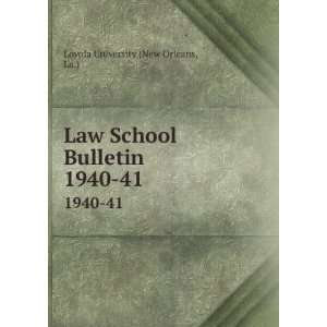  Law School Bulletin. 1940 41 La.) Loyola University (New 