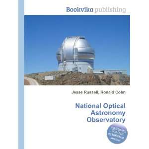 National Optical Astronomy Observatory Ronald Cohn Jesse Russell 