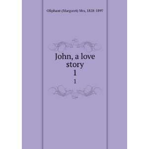  John, a love story. 1 1828 1897 Oliphant (Margaret) Mrs 