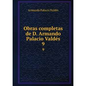   de D. Armando Palacio ValdÃ©s. 9 Armando Palacio ValdÃ©s Books