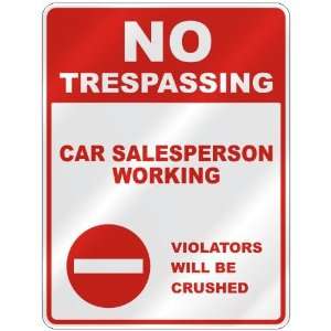  NO TRESPASSING  CAR SALESPERSON WORKING VIOLATORS WILL BE 