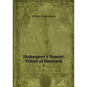   Shakesperes Hamlet, Prince of Denmark. 1 William Shakespeare Books