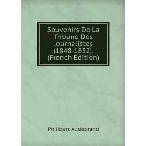   Journalistes (1848 1852). (French Edition) Philibert Audebrand Books