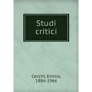  Studi critici Emilio, 1884 1966 Cecchi Books