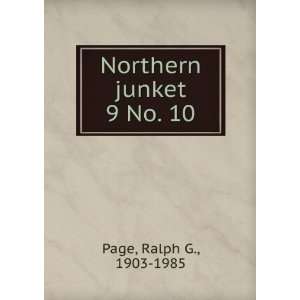  Northern junket. 9 No. 10 Ralph G., 1903 1985 Page Books