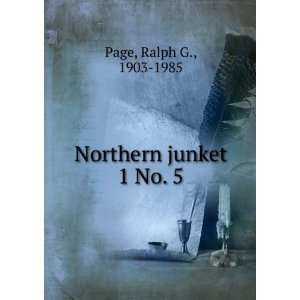  Northern junket. 1 No. 5 Ralph G., 1903 1985 Page Books