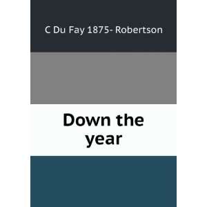 Down the year C Du Fay 1875  Robertson Books