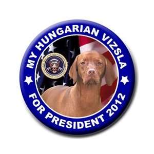  Hungarian Vizsla For President Badge Button 2012 