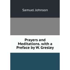   and Meditations. with a Preface by W. Gresley Samuel Johnson Books