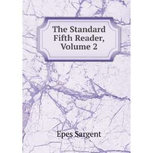 The Standard Fifth Reader, Volume 2 Epes Sargent  Books