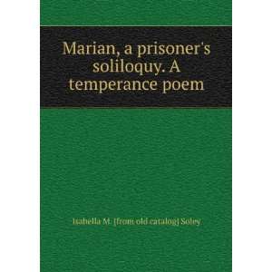 Marian, a prisoners soliloquy. A temperance poem Isabella M. [from 