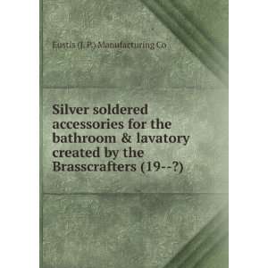 Silver soldered accessories for the bathroom & lavatory created by the 