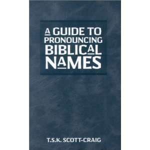   to Pronouncing Biblical Names [Paperback] T. S. K. Scott Craig Books