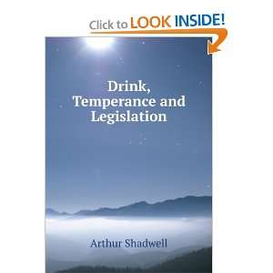  Drink, Temperance and Legislation Arthur Shadwell Books