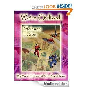 Were Civilized MARK CLIFTON, ALEX APOSTOLIDES  Kindle 