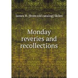   reveries and recollections James H. [from old catalog] Skiles Books