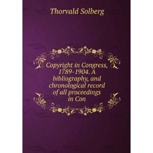   record of all proceedings in Con Thorvald Solberg Books
