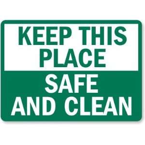  Keep This Place Safe and Clean Laminated Vinyl Sign, 10 x 