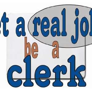  get a real job be a clerk Mousepad