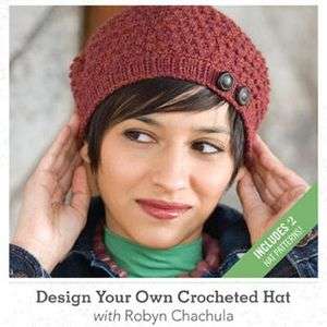 DESIGN YOUR OWN CROCHETED HAT Robyn Chachula NEW DVD  