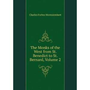   Benedict to St. Bernard, Volume 2 Charles Forbes Montalembert Books