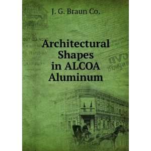    Architectural Shapes in ALCOA Aluminum J. G. Braun Co. Books