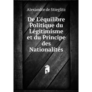   et du Principe des NationalitÃ©s Alexandre de Stieglitz Books