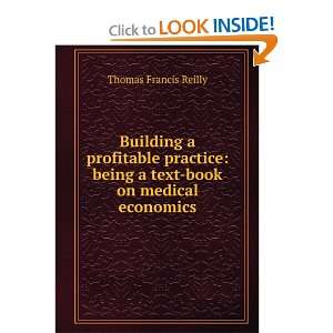 Building a profitable practice being a text book on medical economics