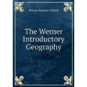    The Werner Introductory Geography Horace Sumner Tarbell Books