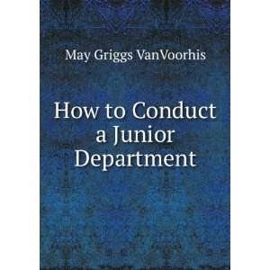  How to Conduct a Junior Department May Griggs VanVoorhis Books