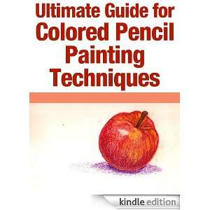 Ultimate Guide for Colored Pencil Drawing Techniques Courtney Sellers 