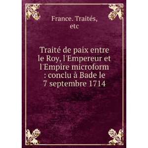   conclu Ã  Bade le 7 septembre 1714 etc France. TraitÃ©s Books