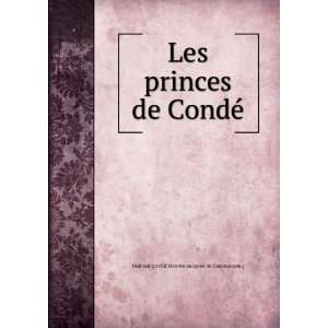  Les princes de CondÃ© Guibout (prof.dhistoire au LycÃ 