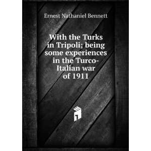   in the Turco Italian war of 1911 Ernest Nathaniel Bennett Books